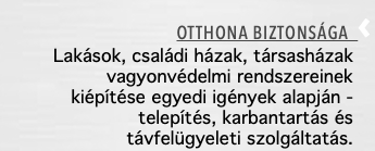  OTTHONA BIZTONSÁGA ‹ Lakások, családi házak, társasházak vagyonvédelmi rendszereinek kiépítése egyedi igények alapján - telepítés, karbantartás és távfelügyeleti szolgáltatás.