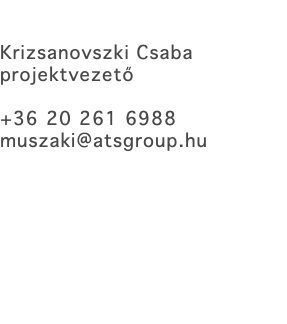  Krizsanovszki Csaba projektvezető +36 20 261 6988 muszaki@atsgroup.hu